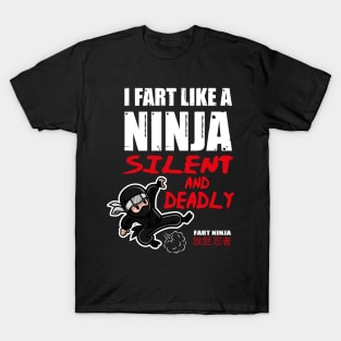 Funny I Fart Like A Ninja, Silent And Deadly Joke Design T-Shirt